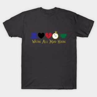 We're All Mad T-Shirt